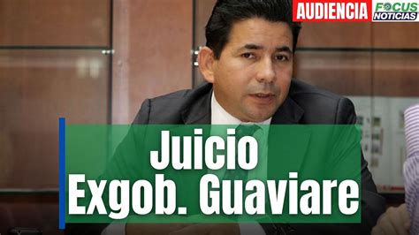 En Vivo l Audiencia Juicio contra exgobernador de Guaviare José