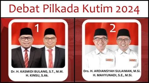 Live Debat Pilkada Kutim Malam Ini Kasmidi Bulang Kinsu Vs