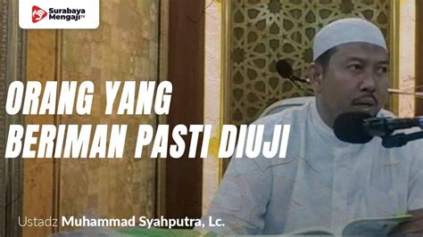 Orang Yang Beriman Pasti Diuji Ustadz Muhammad Syahputra Lc YouTube