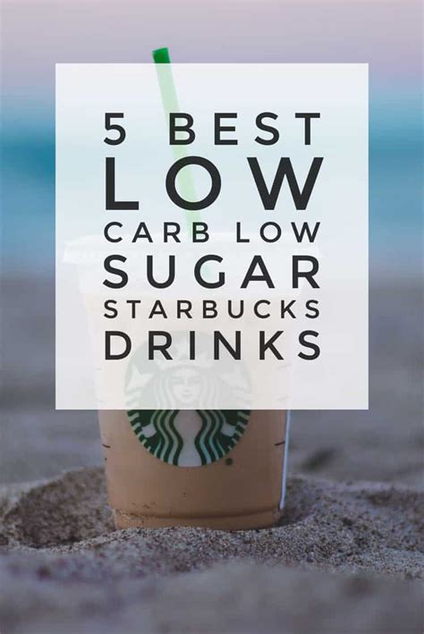 5 Best Low Carb Low Sugar Starbucks Drinks 2019