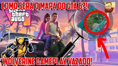 WOLVERINE VAZADO E MAPA DO GTA 6 YouTube