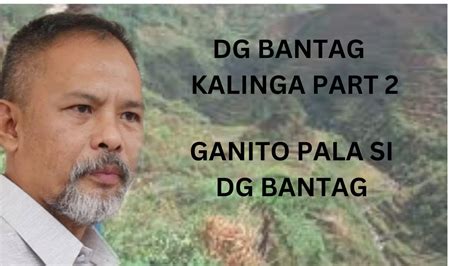 PANGYAYARI Sa Kalinga With DG BANTAG YouTube