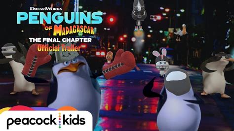 Penguins Of Madagascar The Final Chapter Official Trailer Peacock Original Youtube