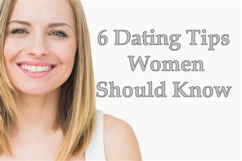 6 Dating Tips For Women — 101date