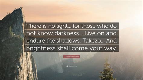 Takehiko Inoue Quote There Is No Light For Those Who Do Not Know