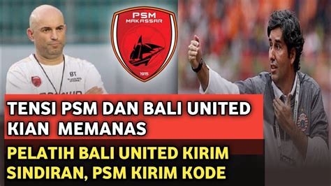 Berita Terbaru Psm Hari Ini Tensi Psm Dan Bali United Kian Memanas