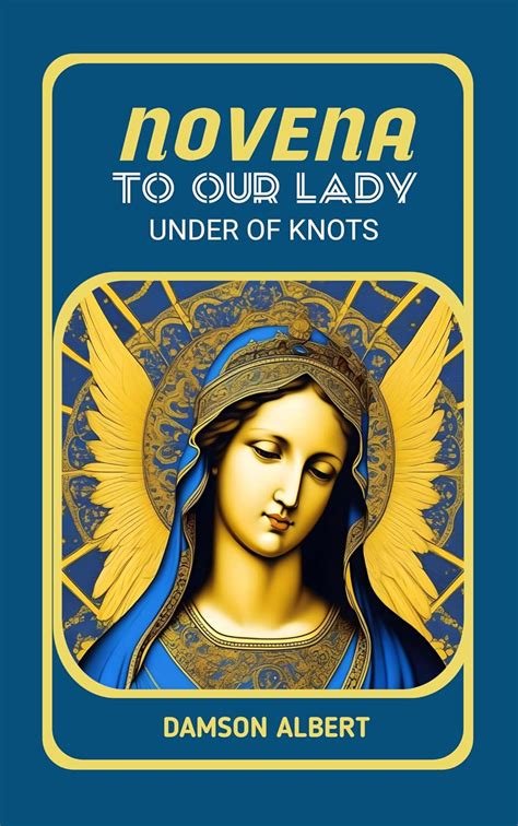 Amazon Novena To Our Lady Undoer Of Knots A Nine Day Novena With