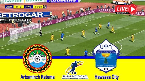 Arbaminch Ketema Vs Hawassa City Live Ethiopian Premier League