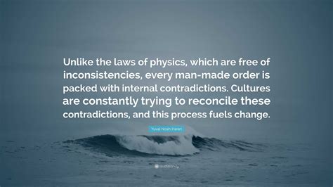 Yuval Noah Harari Quote Unlike The Laws Of Physics Which Are Free Of