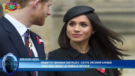 Harry Et Meghan Netflix Cette D Cision Lourde Sens Que Prend La