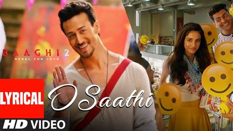 O Saathi Lyrical Video | Baaghi 2 | Tiger Shroff | Disha Patani | Arko | Ahmed Khan Sajid ...