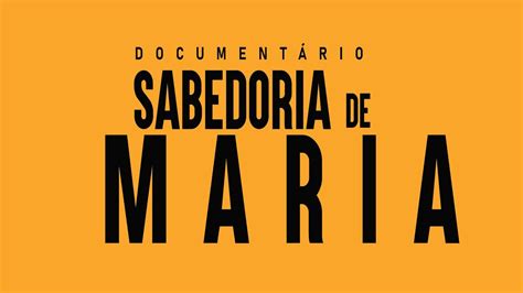 Documentário SABEDORIA DE MARIA YouTube