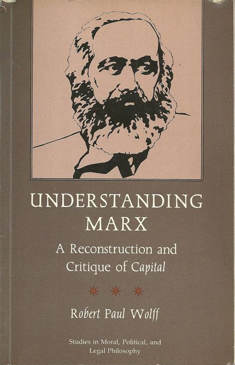 Understanding Marx A Reconstruction And Critique Of Capital By Robert