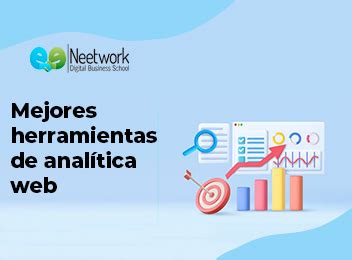 Mejores herramientas de analítica web Neetwork Escuela de Negocios