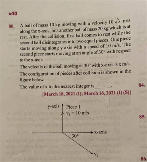 A40 80 A Ball Of Mass 10 Kg Moving With A Velocity 103 M S Along The X