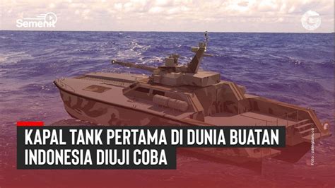 Kapal Tank Pertama Di Dunia Buatan Indonesia Diuji Coba