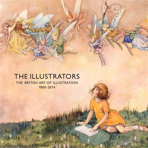 The Illustrators The British Art Of Illustration 1800 2014 By Chris