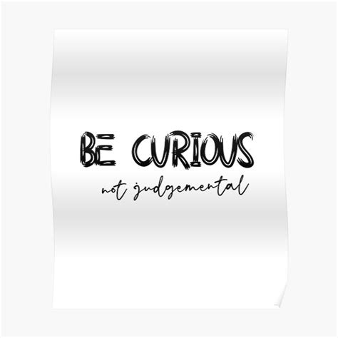 Be Curious Not Judgemental Ted Quote Poster For Sale By RT Designer