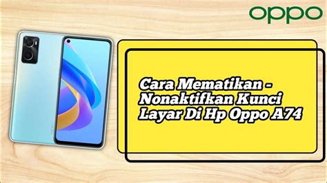 Cara Menonaktifkan Kunci Layar Di Hp Oppo A74 YouTube