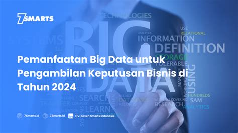 Pemanfaatan Big Data Untuk Pengambilan Keputusan Bisnis 2024