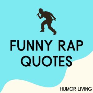 70+ Funny Rap Quotes and Lyrics That Are Ridiculous - Humor Living