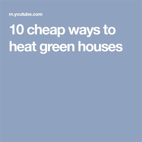 10 Cheap Ways To Heat Green Houses Cheap Diy Diy Step By Step Greenhouse