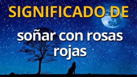 Que Significa Soñar Con Rosas Rojas 💤 Interpretación De Los Sueños Youtube