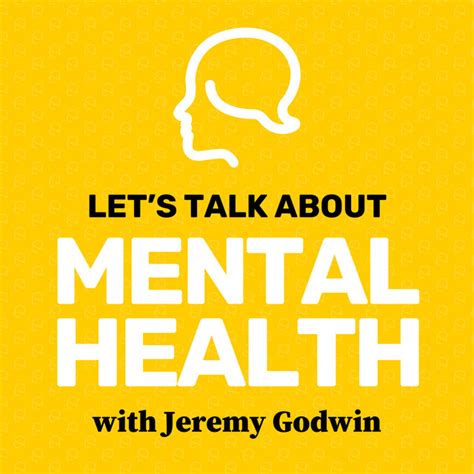 Lets Talk About Mental Health With Jeremy Godwin Podcast On Spotify