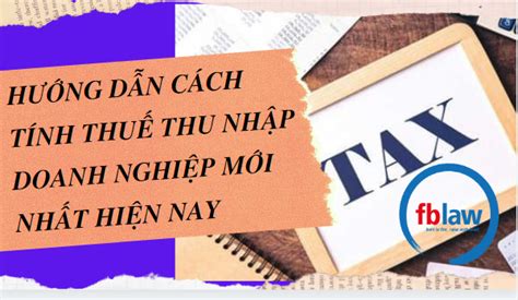 Cách tính thuế thu nhập doanh nghiệp mới nhất hiện nay FBLAW