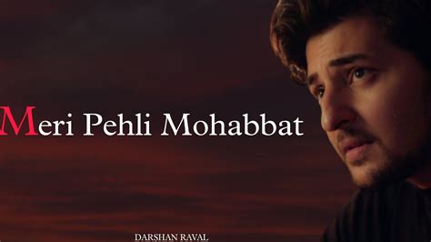 Meri Pehli Mohabbat Video Song Full Video Song Darshan Raval