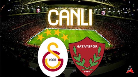 Taraftarium24 Hatayspor Galatasaray Maçı Canlı İzle Şifresiz Selçuk