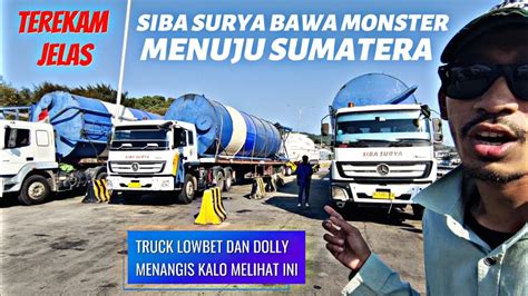 TEREKAM JELAS DETIK DETIK PULUHAN TRUCK SIBA SURYA BAWA MUATAN MONSTER