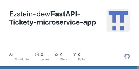 Github Ezstein Dev Fastapi Tickety Microservice App