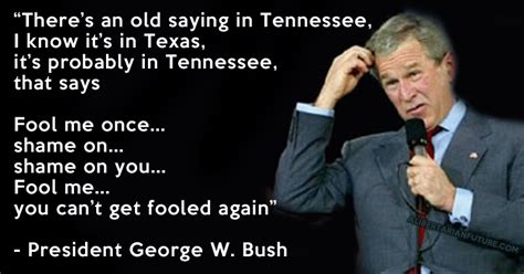 Amazing George Bush Quotes Fool Me Once Shame On You In The Year 2023