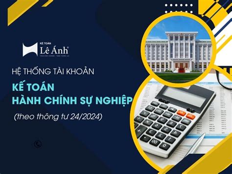 Hệ Thống Tài Khoản Kế Toán Hành Chính Sự Nghiệp TT 24 2024 TT BTC