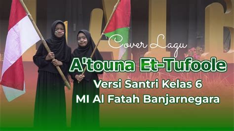 Cover Lagu A Touna Et Tufoole By Santri Kelas Mi Al Fatah