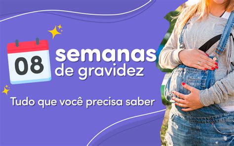 8 Semanas De Gravidez: Tudo Que Você Precisa Saber