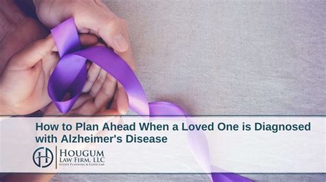 How To Plan Ahead When A Loved One Is Diagnosed With Alzheimers Disease