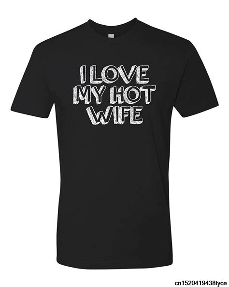 I Love My Hot Wife T Shirt Man T Shirt T Shirts Aliexpress