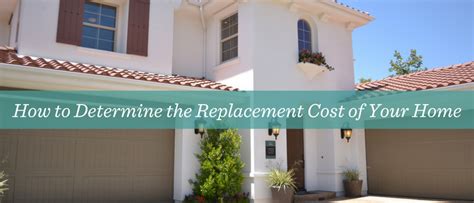 How To Determine The Replacement Cost Of Your Home