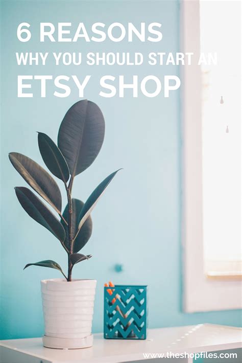 6 Reasons Why You Should Start An Etsy Shop The Shop Files