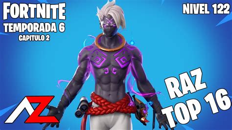 🔥fortnite Es Raz Skin Top 16 Temporada 6 Nivel 122 Aromaz Youtube