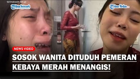 Wanita Dituding Pemeran Kebaya Merah Menangis Ngaku Mentalnya Down