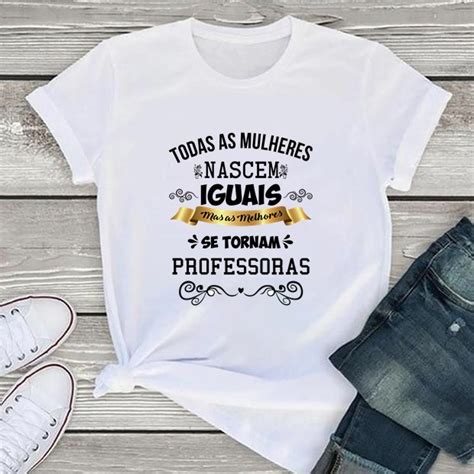 Camiseta Ou Baby Look Todas As Mulheres Nascem Iguais Mas As Melhores