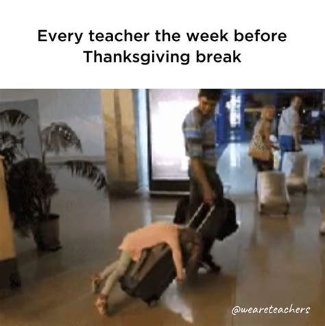 12 Memes That Prove How Ready Teachers Are for Thanksgiving Break