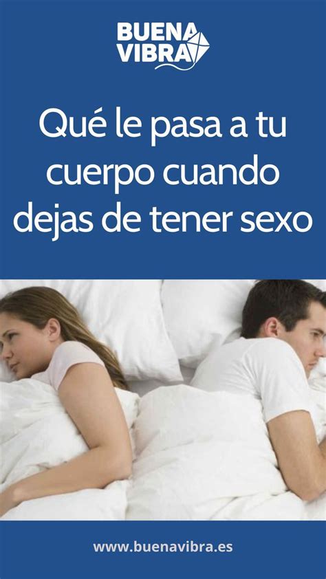 Qué le pasa a tu cuerpo cuando dejás de tener sexo Artofit