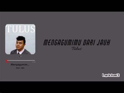 Lirik Mengagumimu Dari Jauh Tulus Youtube