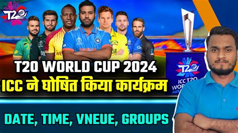 ICC T20 World Cup 2024 Confirm Schedule Date Teams Venue Groups