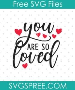 You Are So Loved Svg Svg Spree