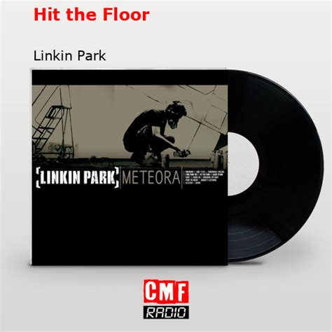 La Historia Y El Significado De La Canción Hit The Floor Linkin Park